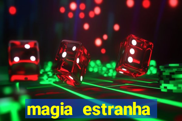 magia estranha filme completo dublado online